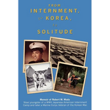 From Internment, to Korea, to Solitude: Memoir of Robert M. Wada Nisei child of a WWII Japanese American Internment Camp and later a Marine Corps Vete - Paperback