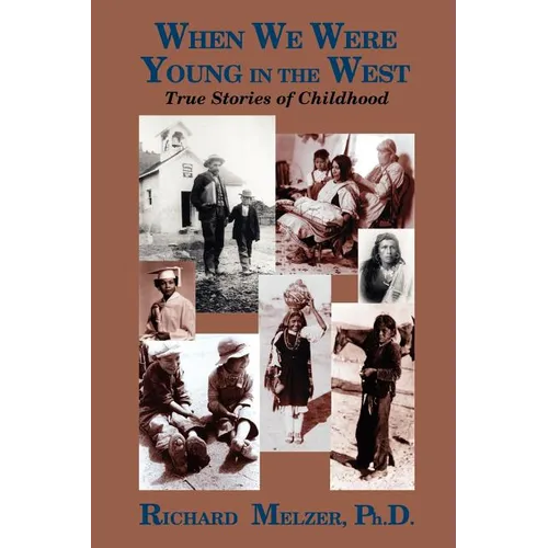 When We Were Young in the West: True Histories of Childhood - Paperback