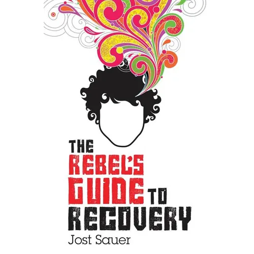 The Rebel's Guide to Recovery