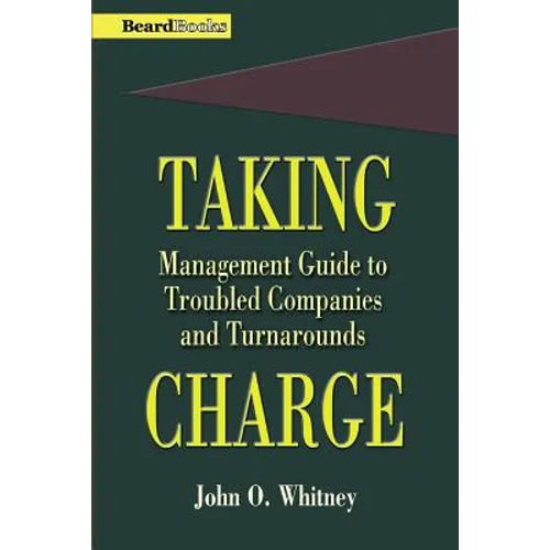 Taking Charge: Management Guide to Troubled Companies and Turnarounds