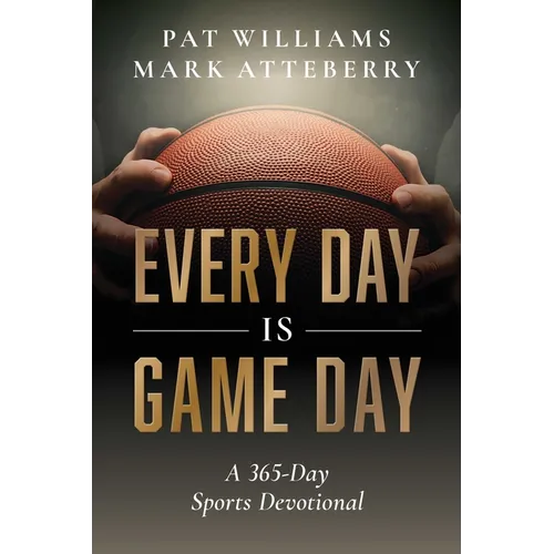 Every Day Is Game Day: A 365-Day Sports Devotional