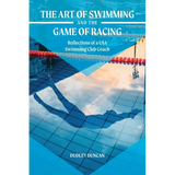 The Art of Swimming and the Game of Racing: Reflections of a USA Swimming Club Coach
