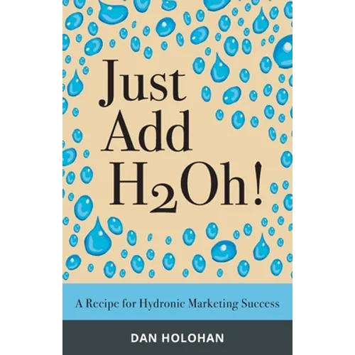 Just Add H2Oh!: A Recipe for Hydronic Marketing Success