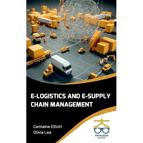 E-Logistics and E-Supply Chain Management
