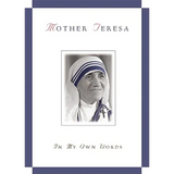Mother Teresa, in My Own Words