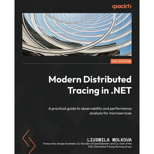 Modern Distributed Tracing in .NET: A practical guide to observability and performance analysis for microservices