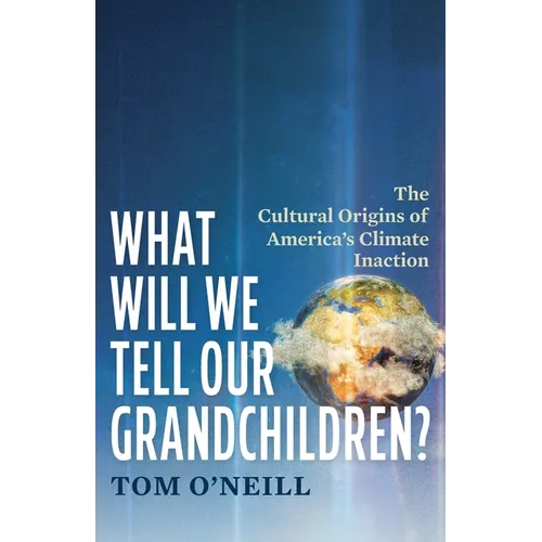 What Will We Tell Our Grandchildren?: The Cultural Origins of America's Climate Inaction