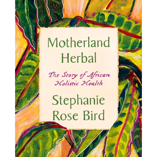 Motherland Herbal: The Story of African Holistic Health