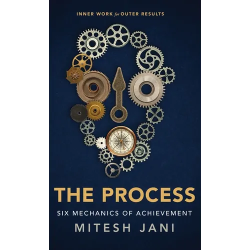 The Process: Six Mechanics of Achievement