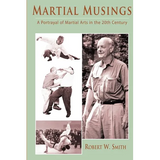 Martial Musings: A Portrayal of Martial Arts in the 20th Century - Paperback