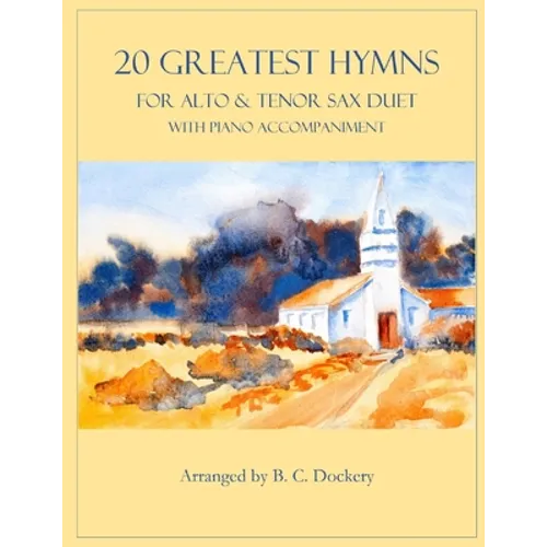 20 Greatest Hymns for Alto and Tenor Sax Duet with Piano Accompaniment