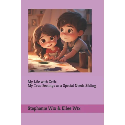 My Life with Zeth: My True Feelings as a Special Sibling