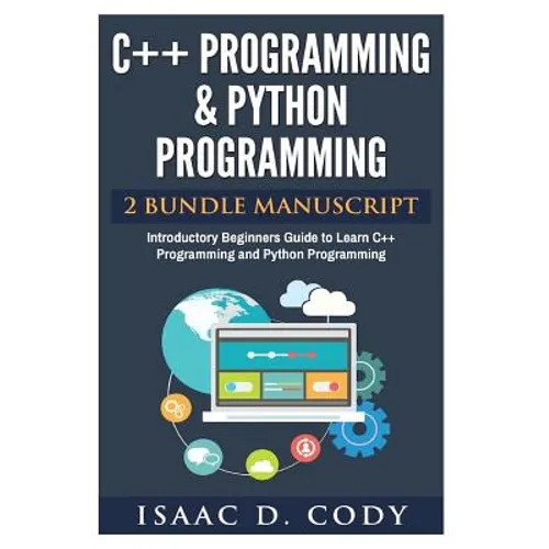 C++ and Python Programming 2 Bundle Manuscript Introductory Beginners Guide to Learn C++ Programming and Python Programming