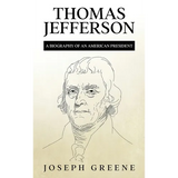 Thomas Jefferson: A Biography of an American President - Hardcover