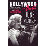 Hollywood or Bust!: The life and times of the legendary actress, model, and Playboy phenomenon June Wilkinson - Paperback