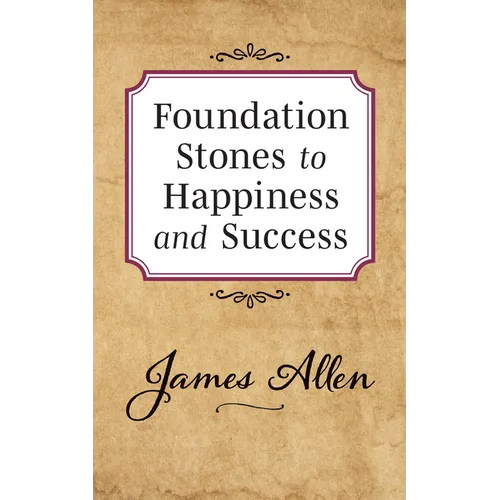 Foundation Stones to Happiness and Success