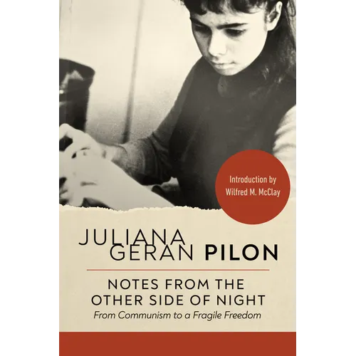 Notes from the Other Side of Night: From Communism to a Fragile Freedom