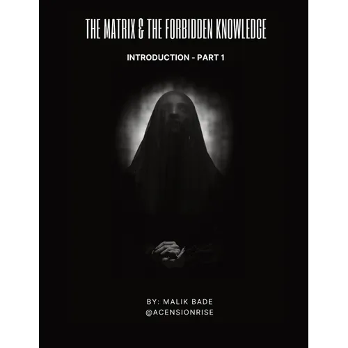 The Matrix & The Forbidden Knowledge (Part 1): Introduction
