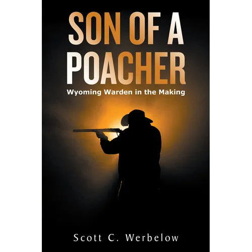 Son of a Poacher: Wyoming Warden in the Making