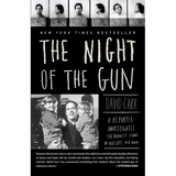 The Night of the Gun: A Reporter Investigates the Darkest Story of His Life. His Own. - Paperback