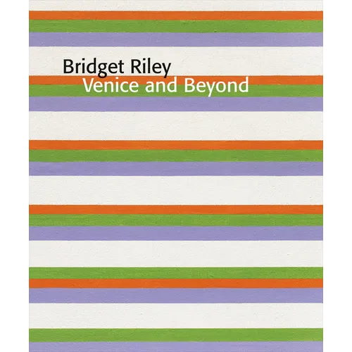 Bridget Riley: Venice and Beyond