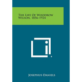 The Life of Woodrow Wilson, 1856-1924 - Paperback