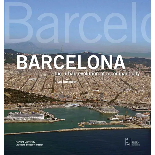 Barcelona: The Urban Evolution of a Compact City