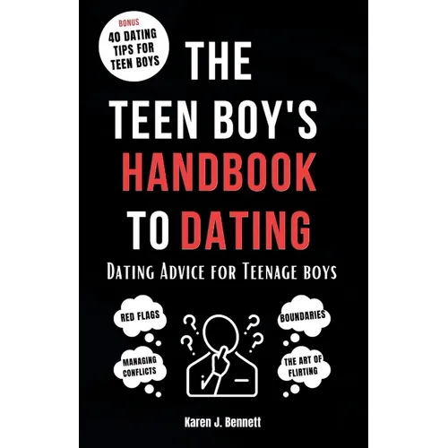 The Teen Boy's Handbook to Dating: Dating Advice for Teenage Boys
