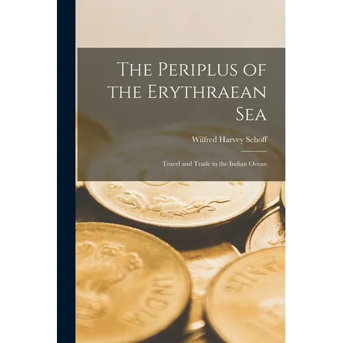The Periplus of the Erythraean Sea; Travel and Trade in the Indian Ocean