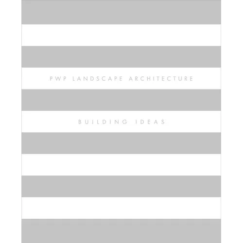 Pwp Landscape Architecture: Building Ideas