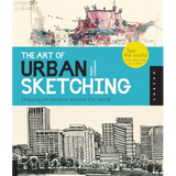 Art of Urban Sketching: Drawing on Location Around the World - Paperback