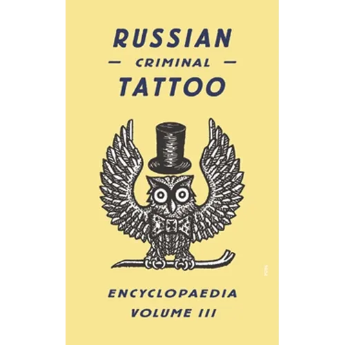 Russian Criminal Tattoo Encyclopaedia, Volume III