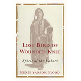Lost Bird of Wounded Knee: Spirit of the Lakota
