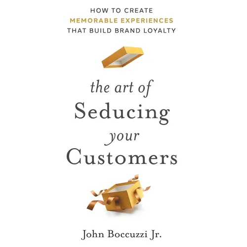The Art of Seducing Your Customers