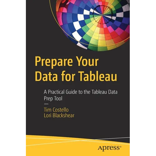 Prepare Your Data for Tableau: A Practical Guide to the Tableau Data Prep Tool