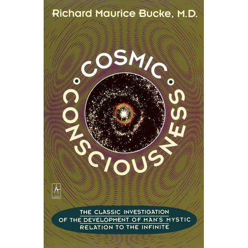 Cosmic Consciousness: A Study in the Evolution of the Human Mind