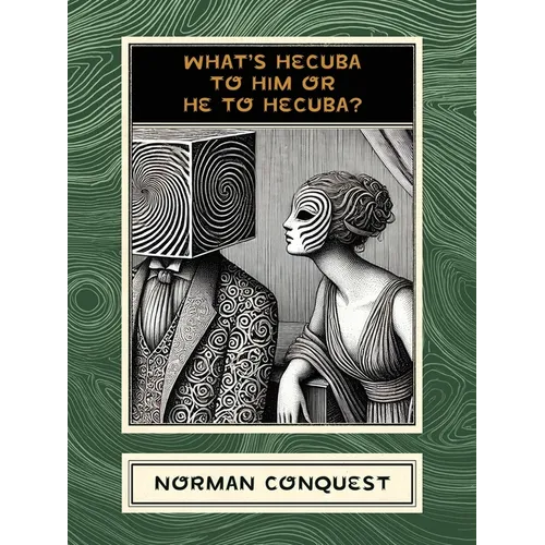 What's Hecuba to Him or He to Hecuba?