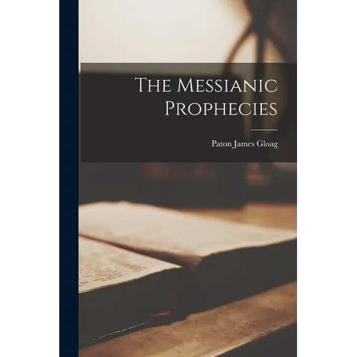 The Messianic Prophecies