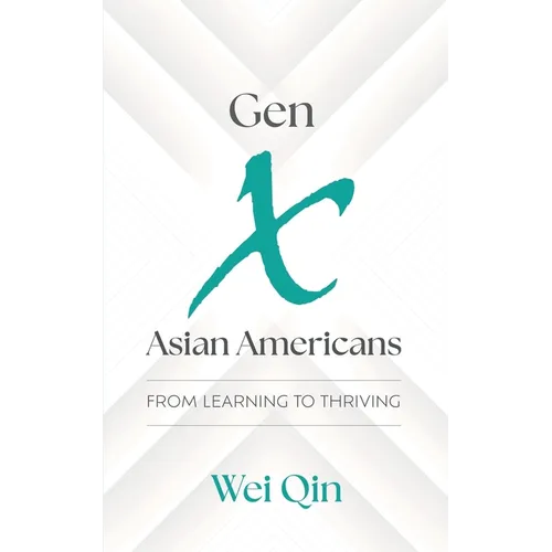 Gen X Asian Americans: From Learning to Thriving