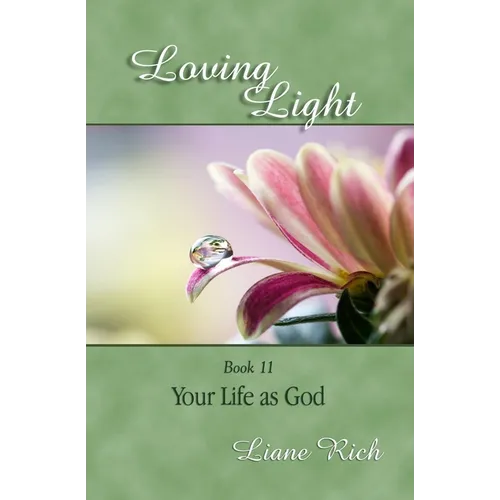 Loving Light Book 11, Your Life as God