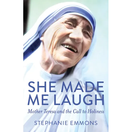 She Made Me Laugh: Mother Teresa and the Call to Holiness
