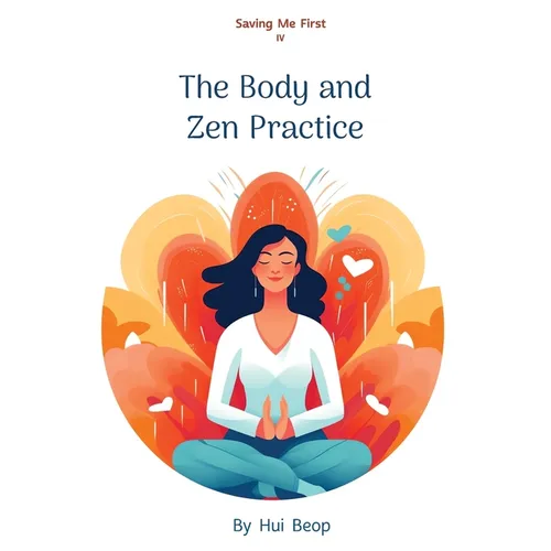Saving Me First IV: The Body and Zen Practice