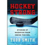Hockey Strong: Stories of Sacrifice from Inside the NHL - Paperback
