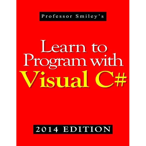 Learn to Program with Visual C# (2014 Edition)