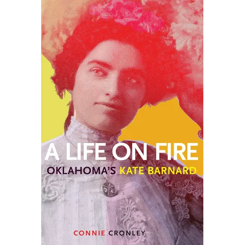 A Life on Fire: Oklahoma's Kate Barnard