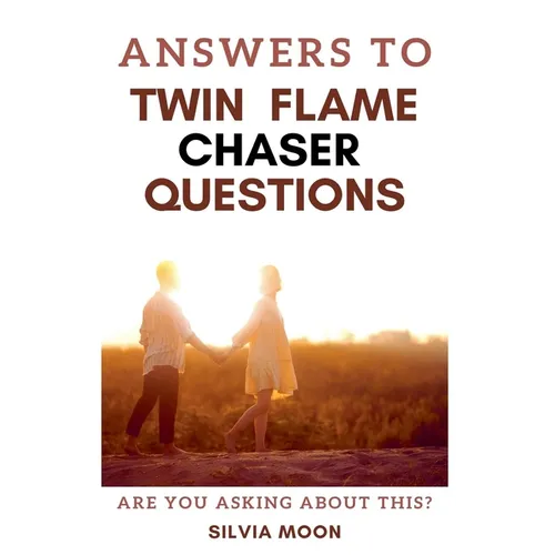 Answers To Twin Flame Chaser Questions