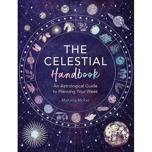 The Celestial Handbook: An Astrological Guide to Planning Your Week