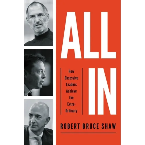 The All In: How Obsessive Leaders Achieve the Extraordinary (Itpe)