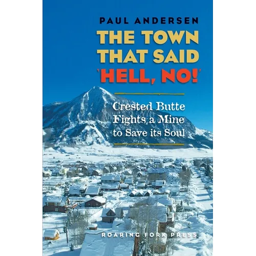 The Town that Said 'Hell, No!': Crested Butte Fights a Mine to Save its Soul
