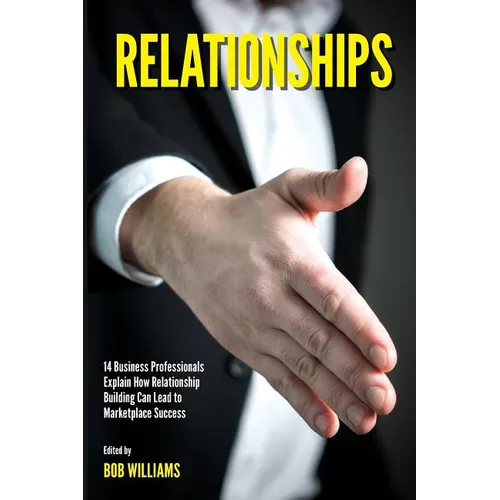 Relationships: 14 Business Professionals Explain How Relationship Building Can Lead to Marketplace Success